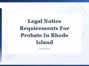 Rhode Island Probate Legal Notice Requirements