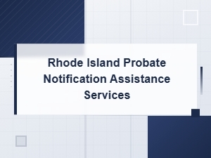 Rhode Island Probate Notification Assistance